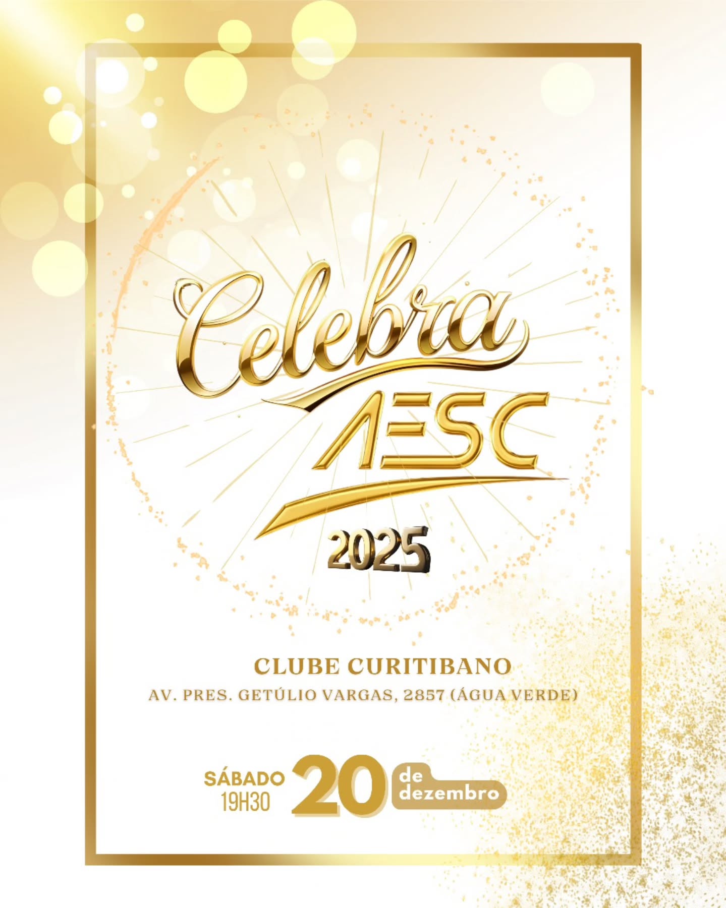 ✨ CELEBRA AESC — A Festa de Final de Ano

O final do ano vem aí, e a AESC convida você e sua família para uma noite única e inesquecível! ????

???? Data: 20/12/2025 (sábado)
???? Horário: a partir das 19h30
???? Local: Clube Curitibano — Av. Pres. Getúlio Vargas, 2857 (Água Verde)

O que teremos por lá?
???????? Visita do Papai Noel com entrega de presentes para as crianças até 12 anos;
???? Recreação para as crianças;
???? Jantar Dançante com Banda Origins;
???? Sorteio de brindes.

⚠️ Confirmação de Presença:
Para participar, é necessário confirmar presença a partir de quinta-feira 30/10/2025, das 09h00 às 16h00.
As confirmações podem ser feitas via telefone no número (41) 99735-5807 ou pessoalmente na secretaria da AESC, até dia 10/12/2025.
Associados solteiros ou viúvos poderão levar um acompanhante, no valor de R$ 180,00, pago no ato da reserva via PIX.

‼️ Importante:
• Não serão aceitas confirmações após 10/12/2025
• *Cada sócio poderá reservar apenas para sua família*
• Não é permitido levar bebidas
• Haverá venda de bebidas no local
• Não será possível alterar a mesa após a confirmação
• Vagas limitadas

Croqui de mesas:
https://drive.google.com/file/d/127148IDTnIEoS-FzTOoEtkeRL-vQW3XN/view?usp=sharing

Após as confirmações, enviaremos um e-mail com a sua confirmação de reserva.

Caso tenha confirmado presença e algum imprevisto aconteça, seu cancelamento deverá ser realizado até o dia 12/12/2025.

Celebre com a AESC! ????
Uma noite de alegria, música e confraternização para fechar o ano com chave de ouro! ????